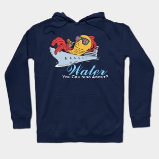 Water You Cruising About Relax Fish on Sunglasses Pun Hoodie